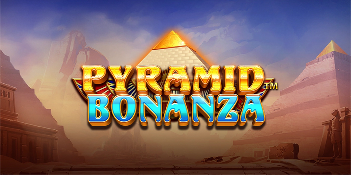 Panduan Lengkap Memenangkan Jackpot di Slot Pyramid Bonanza