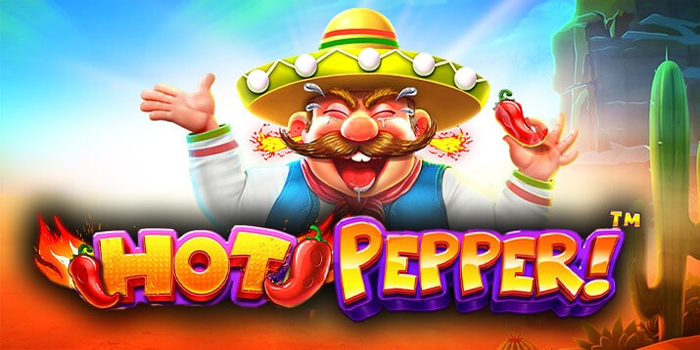 Trik Mendapatkan Jackpot Melimpah Di Slot Hot Pepper