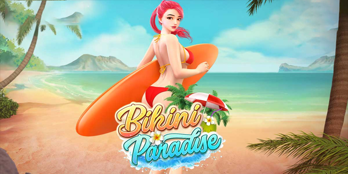 Rahasia Menang Maxwin Bermain Slot Bikini Paradise