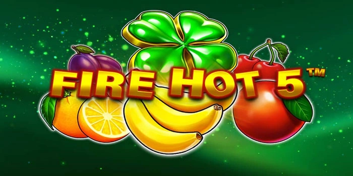 Bocoran Terupdate Untuk Cuan di Slot Fire Hot 5 Dengan Trik Anti Boncos