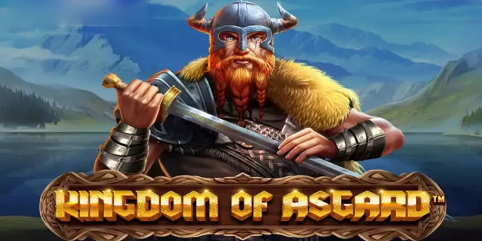Strategi Jitu Agar Maxwin di Slot Kingdom Of Asgard Dengan Pola Terbaik