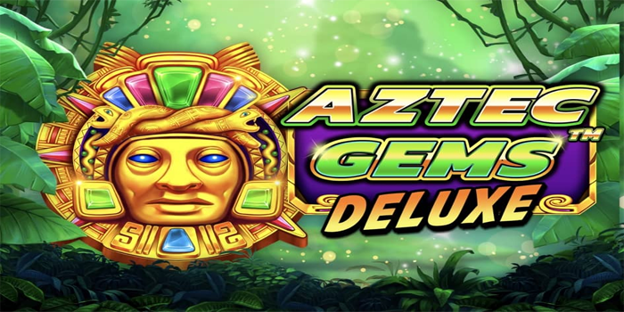Tips Slot Aztec Gems Deluxe Biar Gacor Terus
