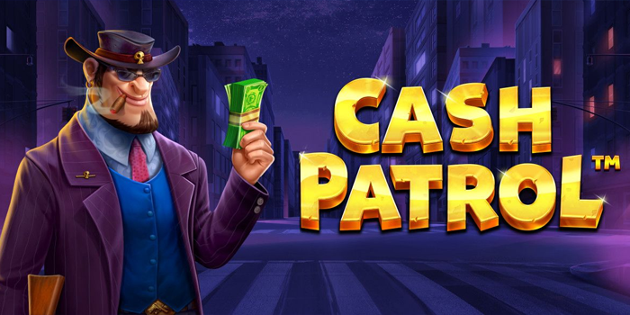 Cara Aman Membaca Irama Slot Cash Patrol